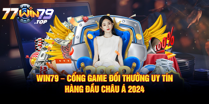 Win79 – Cổng Game Đổi Thưởng Uy Tín Hàng Đầu Châu Á 2024