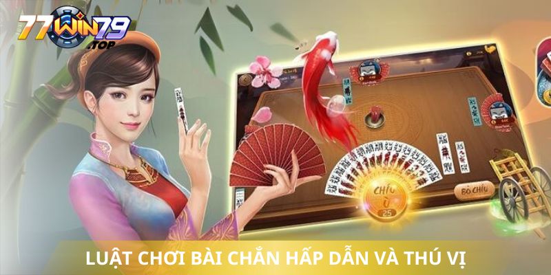 Luật chơi bài chắn hấp dẫn và thú vị