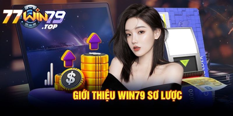 Giới thiệu tổng quan nhất về nhà cái Win79