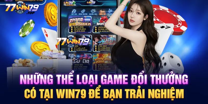 Những trò chơi game bài đổi thưởng tại Win79